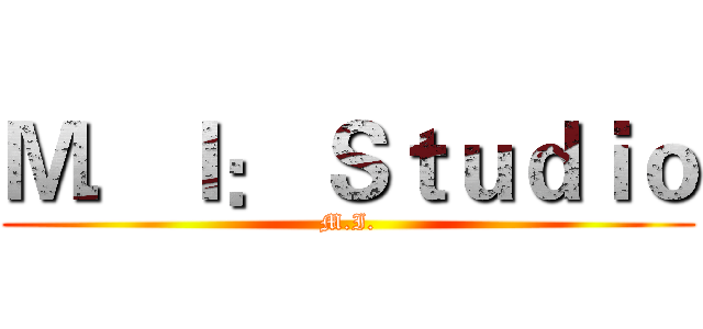 Ｍ．Ｉ： Ｓｔｕｄｉｏ (M.I.)