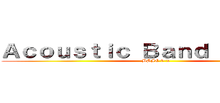 Ａｃｏｕｓｔｉｃ Ｂａｎｄ Ｂａｔｔｌｅ (BSIE 1-2)