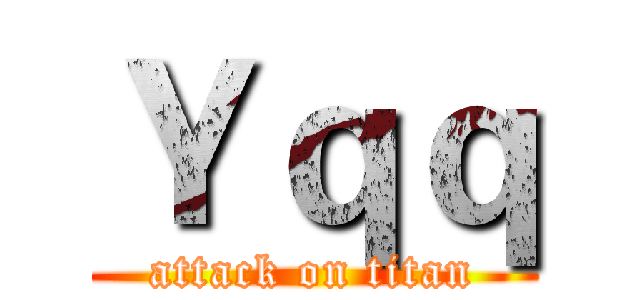Ｙｑｑ (attack on titan)