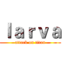 ｌａｒｖａ (attack on titan)