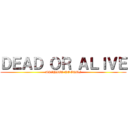 ＤＥＡＤ ＯＲ ＡＬＩＶＥ (AKIHITO KOGAMI)