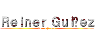 Ｒｅｉｎｅｒ Ｇｕｉñｅｚ (Reiner Braun )