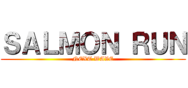 ＳＡＬＭＯＮ ＲＵＮ (NEXT WAVE)