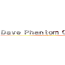 Ｄａｖｅ Ｐｈａｎｔｏｍ Ｃｏｓｐｌａｙ (Coming Soon)