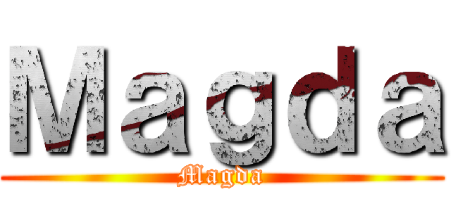 Ｍａｇｄａ (Magda)