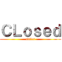ＣＬｏｓｅｄ (aviles)