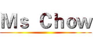 Ｍｓ  Ｃｈｏｗ ()