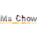 Ｍｓ  Ｃｈｏｗ ()