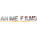 ＡＮＩＭＥ ＦＩＬＭＳ ()