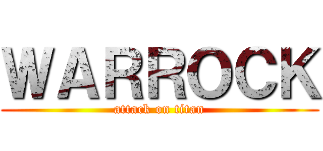 ＷＡＲＲＯＣＫ (attack on titan)