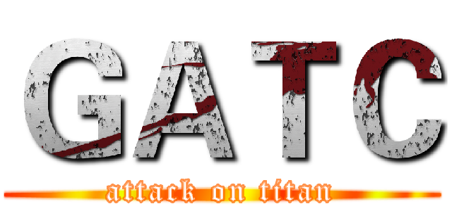 ＧＡＴＣ (attack on titan)