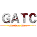 ＧＡＴＣ (attack on titan)
