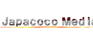 Ｊａｐａｃｏｃｏ Ｍｅｄｉａ (attack on titan)