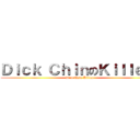 Ｄｉｃｋ ＣｈｉｎのＫｉｌｌｅｒ  (Dick Chin Killer)