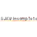 ＳＪＫ♥Ｉｎｃｏｍｐｌｅｔｅ (attack on titan)