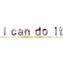 Ｉ ｃａｎ ｄｏ ｉｔ (attack on titan)