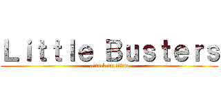 Ｌｉｔｔｌｅ Ｂｕｓｔｅｒｓ (attack on titan)