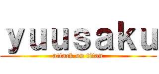 ｙｕｕｓａｋｕ (attack on titan)