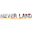 ＮＥＶＥＲ ＬＡＮＤ (attack on titan)