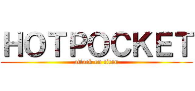 ＨＯＴＰＯＣＫＥＴ (attack on titan)