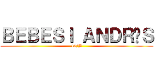 ＢＥＢＥＳＩ ＡＮＤＲÁＳ (12/B)