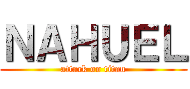 ＮＡＨＵＥＬ (attack on titan)