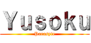 Ｙｕｓｏｋｕ (Parasyte)