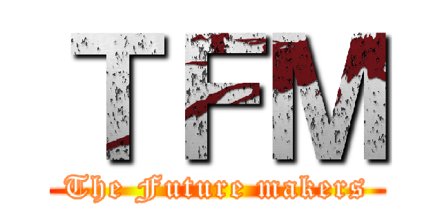 ＴＦＭ (The Future makers)