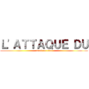 Ｌ'ＡＴＴＡＱＵＥ ＤＵ (attack on titan)
