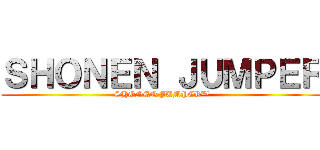 ＳＨＯＮＥＮ ＪＵＭＰＥＲ (SHONEN JUMPER™)