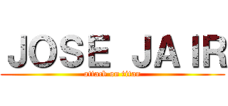 ＪＯＳＥ ＪＡＩＲ (attack on titan)