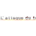 Ｌ'ａｔｔａｑｕｅ ｄｕ ｔｏｔｏ (誹謗中傷は侮辱)