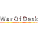 Ｗａｒ Ｏｆ Ｄｅｓｋ (attack on titan)