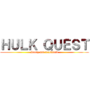 ＨＵＬＫ ＱＵＥＳＴ (Study and trackfield)