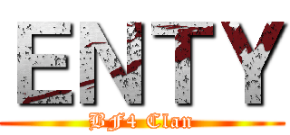 ＥＮＴＹ (BF4 Clan)