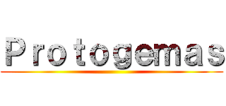 Ｐｒｏｔｏｇｅｍａｓ ()