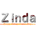 Ｚｉｎｄａ (Happy Independence Day)