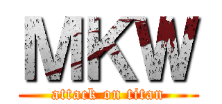 ＭＫＷ (attack on titan)