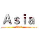 Ａｓｉａ  (Talk)