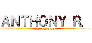 ＡＮＴＨＯＮＹ Ｒ． (amigo foreva :v)