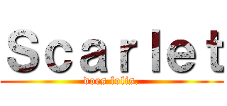 Ｓｃａｒｌｅｔ (does lolis.)