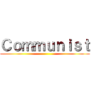 Ｃｏｍｍｕｎｉｓｔ ()