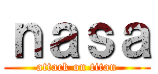 ｎａｓａ (attack on titan)