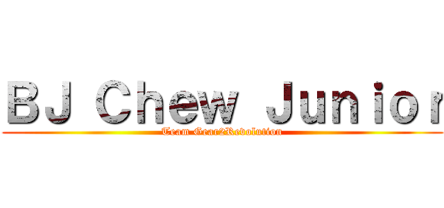 ＢＪ Ｃｈｅｗ Ｊｕｎｉｏｒ (Team Gear2Revolution)