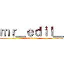 ｍｒ＿ｅｄｉｌ＿ (follow me)