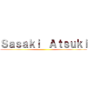 Ｓａｓａｋｉ  Ａｔｓｕｋｉ ()