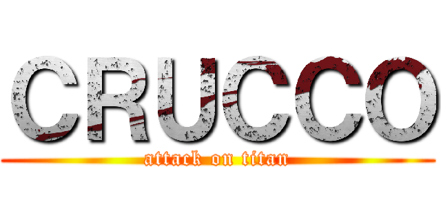 ＣＲＵＣＣＯ (attack on titan)