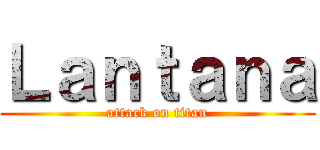 Ｌａｎｔａｎａ (attack on titan)