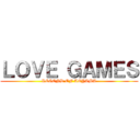 ＬＯＶＥ ＧＡＭＥＳ (LEGEND OF AOYAMA)