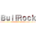 ＢｕｌｌＲｏｃｋ (assassin of gamer)